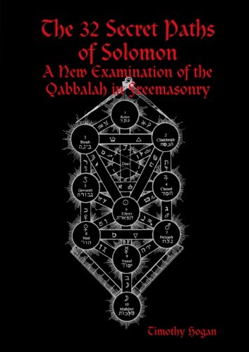 The 32 Secret Paths of Solomon - A New Examination of the Qabbalah in Freemasonry by Timothy Hogan